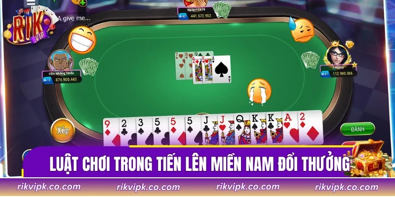 Hướng dẫn luật chơi cơ bản trong tiến lên miền Nam đổi thưởng