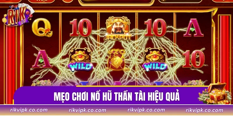 Mẹo chơi nổ hũ thần tài hiệu quả tăng khả năng chiến thắng
